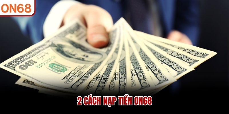 2 cách nạp tiền ON68