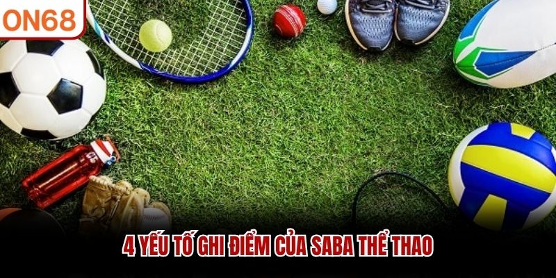 4 yếu tố ghi điểm của SABA thể thao