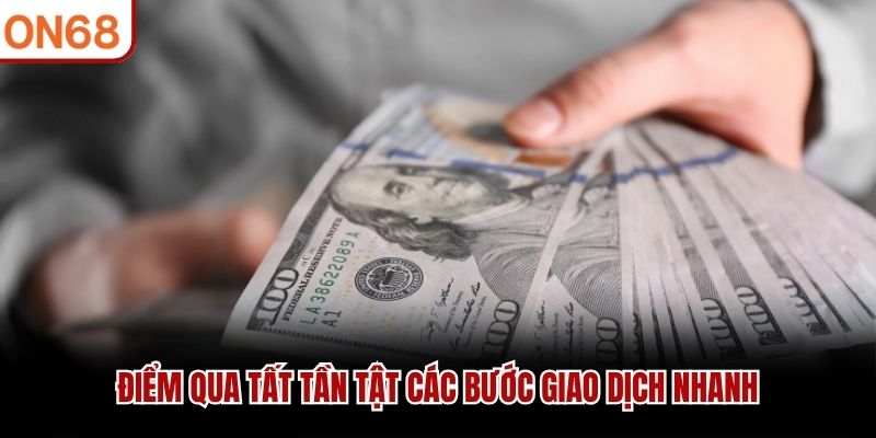 Điểm qua tất tần tật các bước giao dịch nhanh