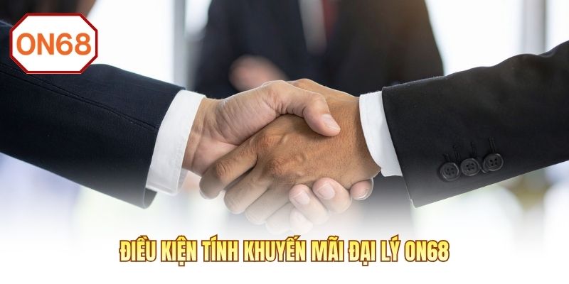 Điều kiện tính khuyến mãi đại lý ON68
