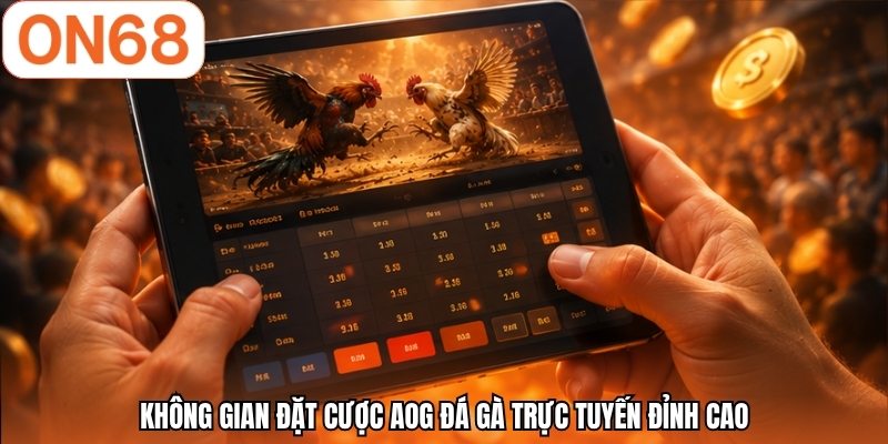 Không gian đặt cược AOG đá gà trực tuyến đỉnh cao