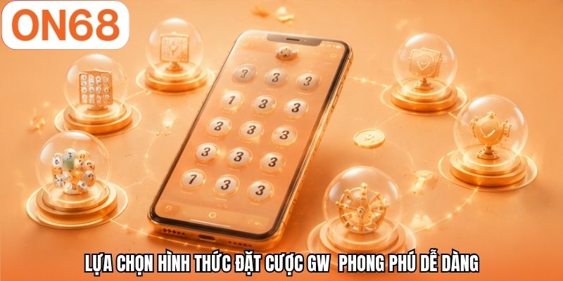 Lựa chọn hình thức đặt cược GW phong phú dễ dàng