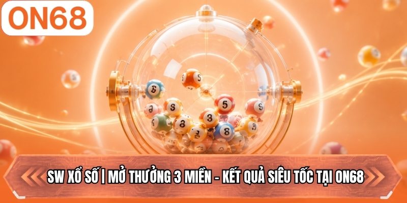 SW Xổ Số | Mở Thưởng 3 Miền - Kết Quả Siêu Tốc Tại ON68